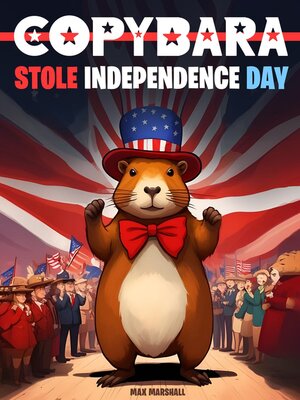 cover image of Capybara Stole Independence Day